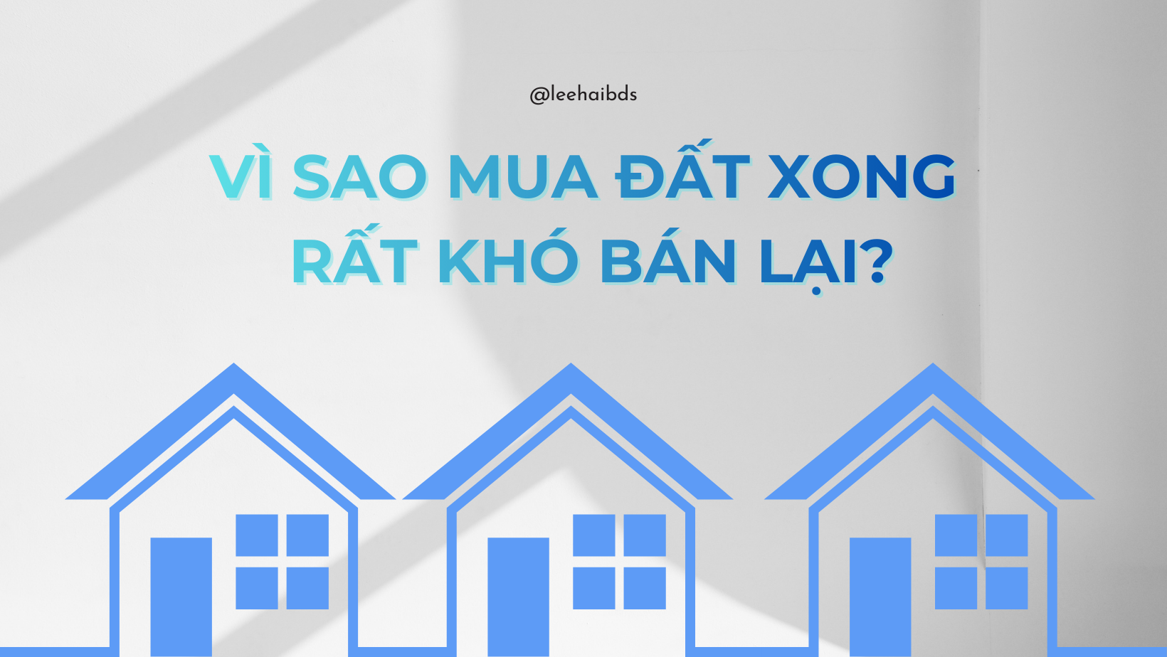 Vì sao mua đất xong rất khó bán lại?