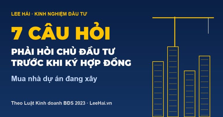 Mua nhà dự án đang xây – 7 câu hỏi phải hỏi chủ đầu tư trước khi ký hợp đồng